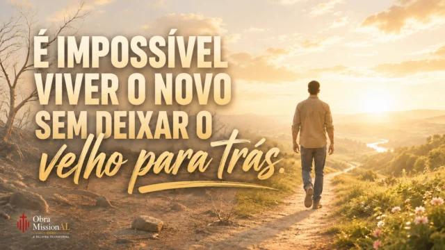 É impossível viver o novo sem deixar o velho para trás. | Obra MissionAL