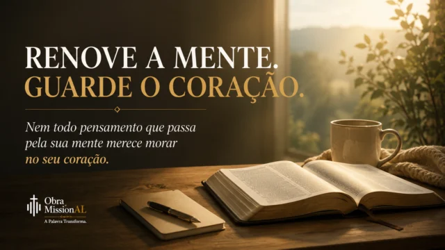 Imagem devocional sobre renovação da mente e cuidado com o coração, representando transformação interior e paz em Deus.